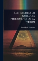 Recherches Sur Quelques PhÃ(c)nomènes De La Vision (French Edition) 1024847640 Book Cover