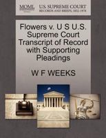 Flowers v. U S U.S. Supreme Court Transcript of Record with Supporting Pleadings 1270146335 Book Cover