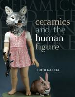 Ceramics and the Human Figure 1408132508 Book Cover