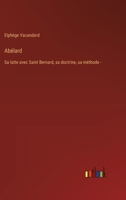 Abélard: Sa lutte avec Saint Bernard, sa doctrine, sa méthode - 3385020077 Book Cover
