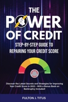 The Power of Credit: Step-By-Step Guide to Repairing Your Credit Score 1961113066 Book Cover