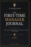 The First-Time Manager Journal: A 90-Day Guide to Building Trust, Setting Standards & Leading with Confidence B0HC3PB2BJ Book Cover