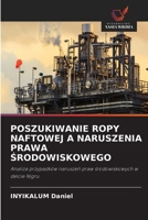 Poszukiwanie Ropy Naftowej a Naruszenia Prawa Środowiskowego 6630294912 Book Cover