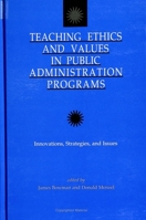 Teaching Ethics and Values in Public Administration Programs: Innovations, Strategies, and Issues 0791435105 Book Cover