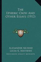 The Ephebic Oath And Other Essays 112087758X Book Cover