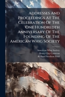 Addresses and Proceedings at the Celebration of the 1179276914 Book Cover