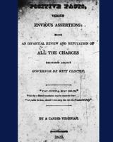 Positive Facts, versus Envious Assertions: being an Impartial Review and Refutation of All the Charges Preferred against Governor De Witt Clinton. 1449512445 Book Cover