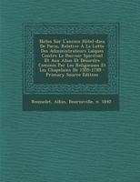 Notes Sur L'ancien Hôtel-dieu De Paris, Relative À La Lutte Des Administrateurs Laïques Contre Le Pouvoir Spirituel Et Aux Abus Et Désordre Commis Par ... Les Chapelains De 1505-1789 1246915405 Book Cover