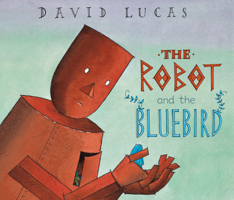 The Robot and the Bluebird 0374363307 Book Cover