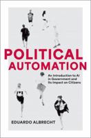 Political Automation: An Introduction to AI in Government and Its Impact on Citizens 0197696945 Book Cover
