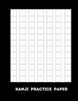 Kanji Practice Paper: to practise your Kanji characters and words B0851M8K1H Book Cover