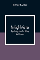 An English Garner: Ingatherings From Our History And Literature 1270844784 Book Cover