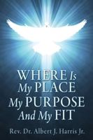 Where Is My Place My Purpose And My Fit B0G529VM24 Book Cover