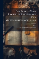 Des Petrus Von Laodicea Erklärung Des Matthäusevangeliums (Ancient Greek Edition) 1023802392 Book Cover
