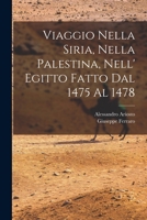 Viaggio Nella Siria, Nella Palestina, Nell' Egitto Fatto Dal 1475 Al 1478 1019014857 Book Cover
