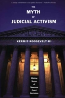 The Myth of Judicial Activism: Making Sense of Supreme Court Decisions 0300126913 Book Cover