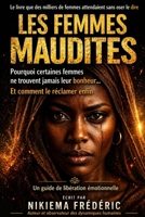 LES FEMMES MAUDITES: Pourquoi certaines femmes ne trouvent jamais leur bonheur… et comment le réclamer enfin (French Edition) B0H1M6LSHF Book Cover