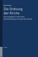 Die Ordnung Der Kirche: Eine Evangelisch-Reformierte Kriterienbildung Im Kontext Der Schweiz (German Edition) 3290186008 Book Cover