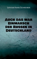Auch das war Einmarsch der Russen in Deutschland 3754321544 Book Cover