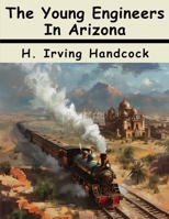 The Young Engineers In Arizona B0CCLSWCF8 Book Cover