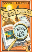 History's Mysteries: The Chocolate Train Wreck 1732327866 Book Cover
