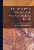 A Glossary of Mining and Metallurgical Terms 1016204604 Book Cover