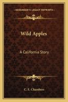 Wild Apples: A California Story 1162775793 Book Cover