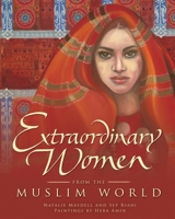 Extraordinary Women from the Muslim World 1726627217 Book Cover