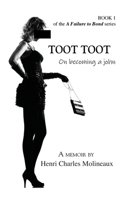 Toot Toot: On becoming a john 1634903870 Book Cover