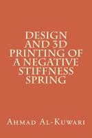 Design and 3D printing of a negative stiffness spring 1533411344 Book Cover