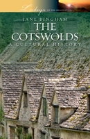 The Cotswolds: A Cultural History, Revised edition 1909930229 Book Cover