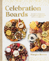 Celebration Boards: 50 Creative Boards to Turn Every Occasion into a Celebration 1577155572 Book Cover