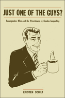 Just One of the Guys?: Transgender Men and the Persistence of Gender Inequality 0226738078 Book Cover