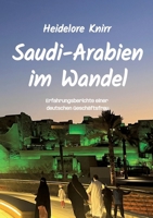 Saudi-Arabien im Wandel: Erfahrungsberichte einer deutschen Geschäftsfrau im Königreich Saudi-Arabien 338461559X Book Cover