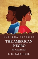 The American Negro His Past and Future 163923778X Book Cover