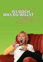 Iss doch, was du willst: und werd ganz einfach schlank 3833472189 Book Cover
