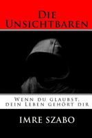 Die Unsichtbaren: Wenn Du Glaubst, Dein Leben Geh�rt Dir 1539064301 Book Cover