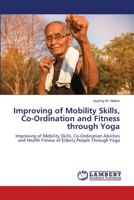 Improving of Mobility Skills, Co-Ordination and Fitness through Yoga 6206149307 Book Cover