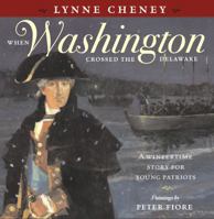 When Washington Crossed the Delaware: A Wintertime Story for Young Patriots 1442444231 Book Cover