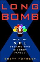 Long Bomb: How the XFL Became TV's Biggest Fiasco 0609609920 Book Cover