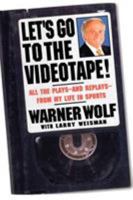 Let's Go to the Videotape!: All the Plays--And Replays--From My Life in Sports 0446525596 Book Cover