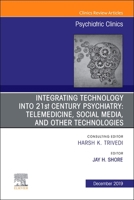 Integrating Technology Into 21st Century Psychiatry: Telemedicine, Social Media, and Other Technologies 032370896X Book Cover