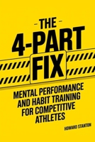 The 4-Part Fix: Mental Performance & Habit Training for Competitive Athletes B0GRGPZHJP Book Cover