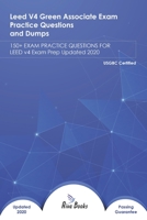 Leed V4 Green Associate Exam Practice Questions and Dumps: 150+ EXAM PRACTICE QUESTIONS FOR LEED v4 Exam Prep Updated 2020 B08G9Y8BBT Book Cover