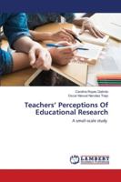 Teachers’ Perceptions Of Educational Research: A small-scale study 6202802936 Book Cover