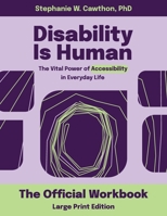 Disability Is Human: the Vital Power of Accessibility in Everyday Life : The Official Workbook 1954233523 Book Cover