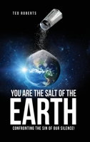 You are the Salt of the Earth: Confronting the Sin of our Silence! 1662825463 Book Cover