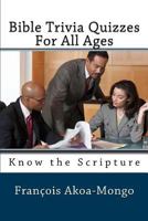 Bible Trivia Quizzes For All Ages: Know the Scripture 1985652277 Book Cover