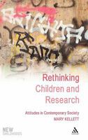 Rethinking Children and Research: Attitudes in Contemporary Society 1847063233 Book Cover