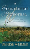 A Counterfeit Betrothal: Scouts of the Georgia Frontier B0FYQBGLL7 Book Cover